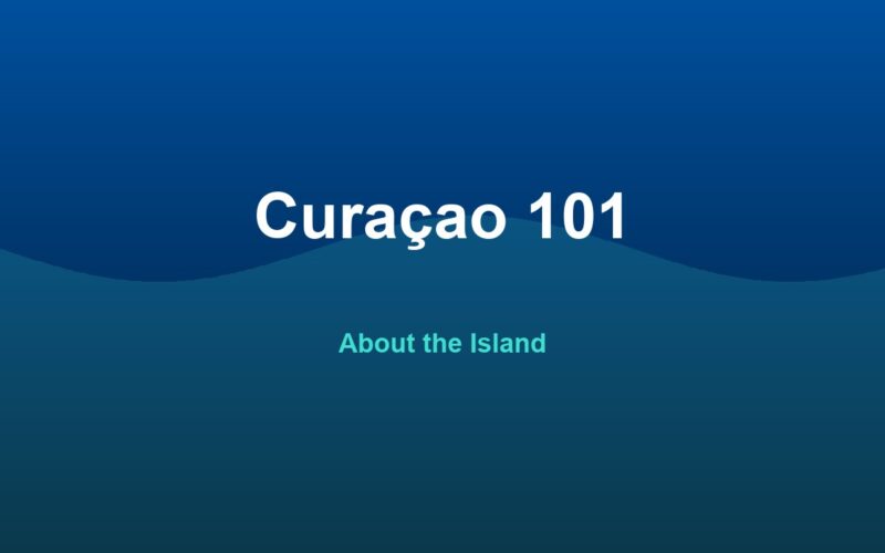 Curaçao 101: About the Island