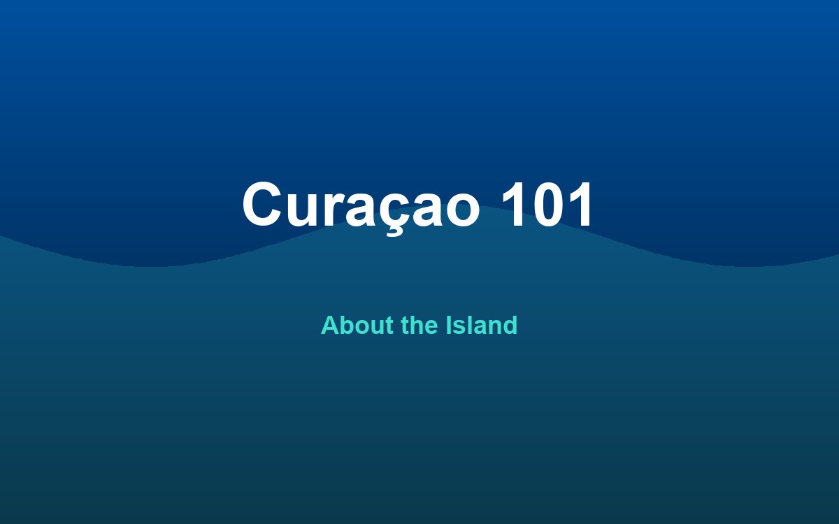 Curaçao 101: About the Island