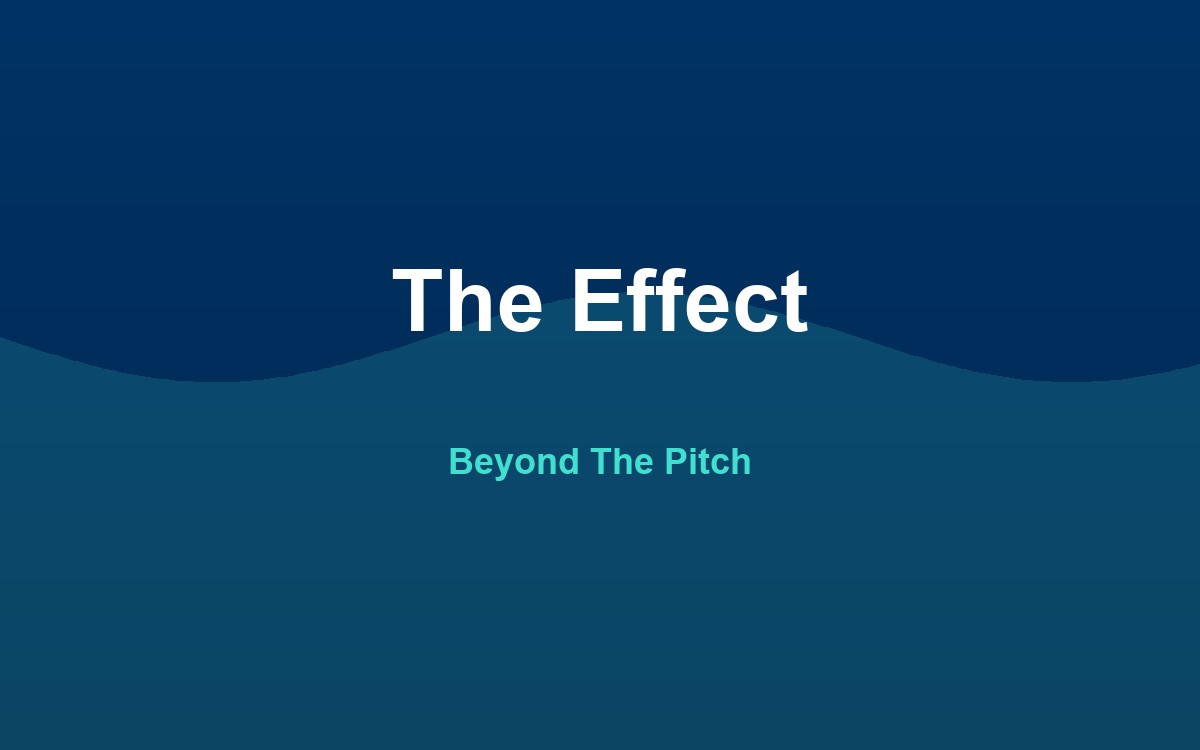 The Effect — Beyond the Pitch